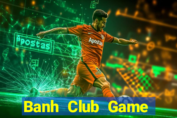 Banh Club Game Bài Zic