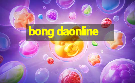 bong daonline