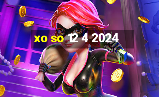 xo so 12 4 2024