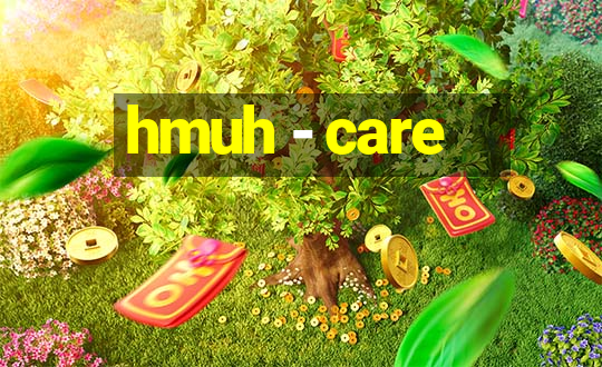 hmuh - care