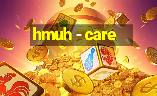 hmuh - care