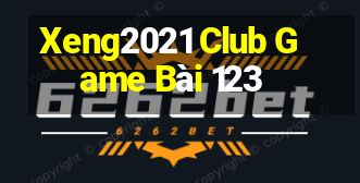 Xeng2021 Club Game Bài 123