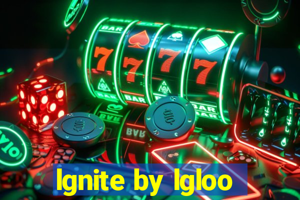 lgnite by lgloo