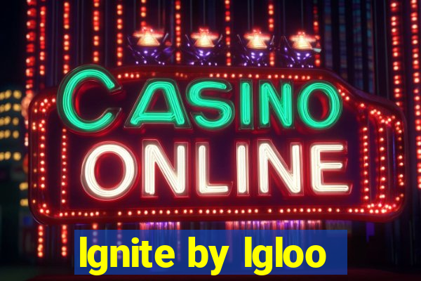 lgnite by lgloo