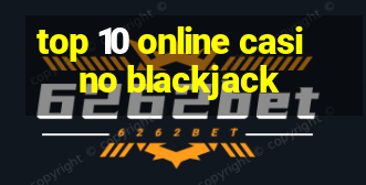 top 10 online casino blackjack