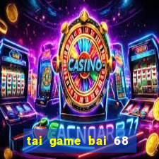 tai game bai 68 doi thuong