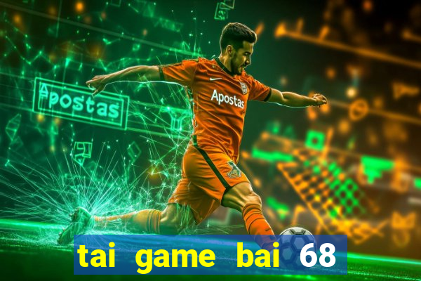 tai game bai 68 doi thuong