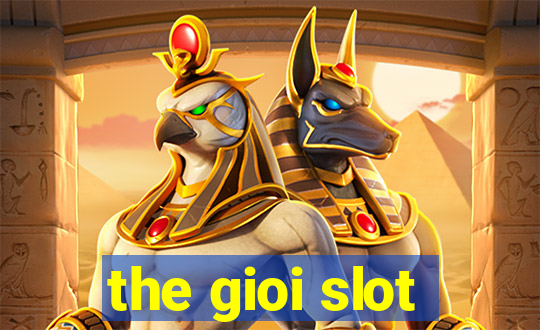 the gioi slot