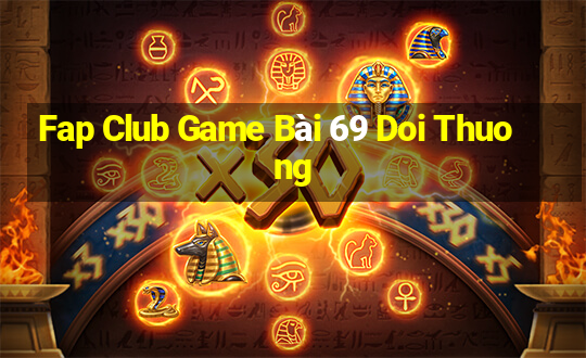 Fap Club Game Bài 69 Doi Thuong