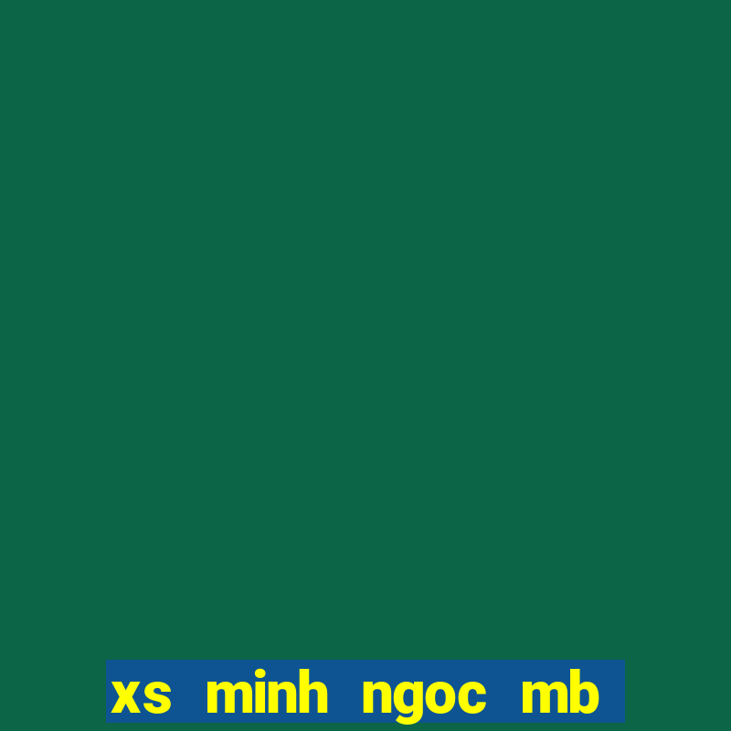 xs minh ngoc mb chu nhat