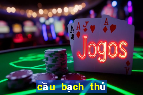 cầu bạch thủ đề hôm nay