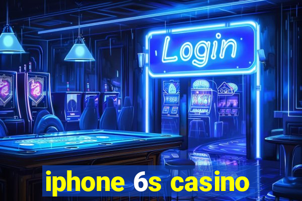 iphone 6s casino