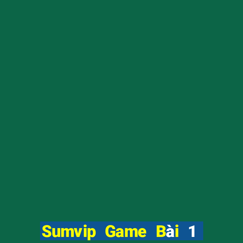 Sumvip Game Bài 1 Đổi 1