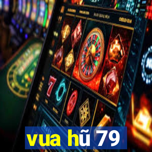 vua hũ 79