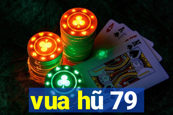 vua hũ 79