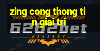 zing cong thong tin giai tri