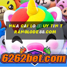 nhà cái lô đề uy tín tranglode88.com