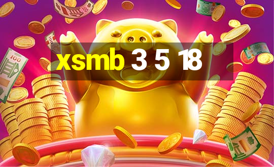 xsmb 3 5 18