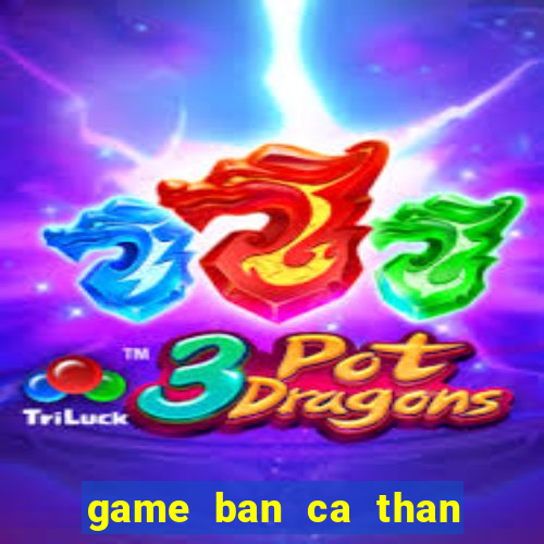 game ban ca than tai phuc ho