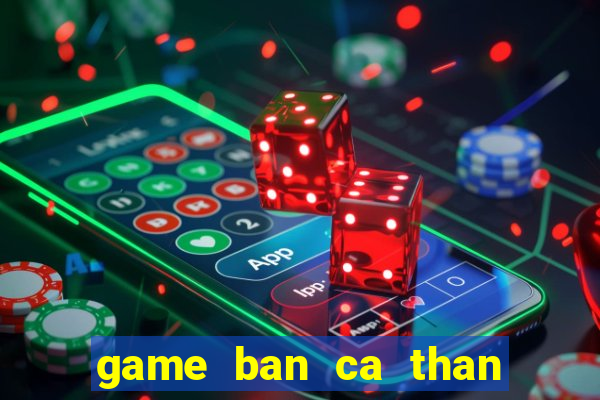 game ban ca than tai phuc ho