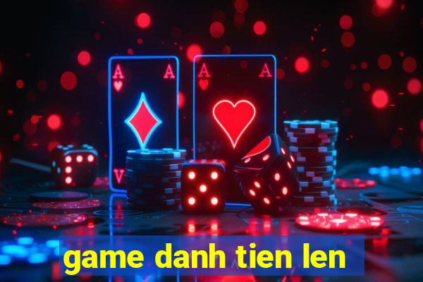 game danh tien len