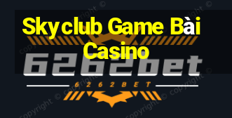 Skyclub Game Bài Casino