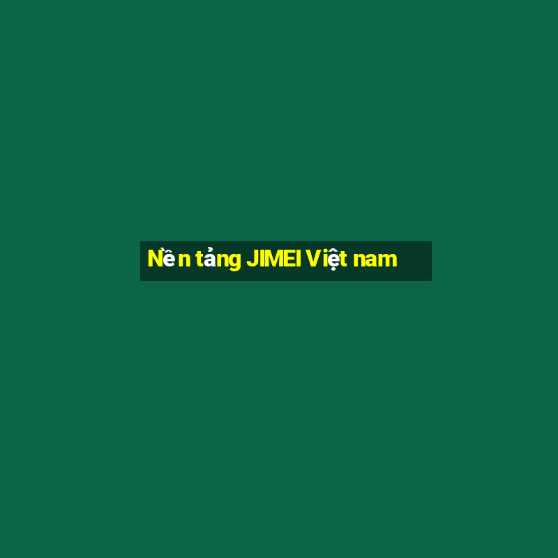 Nền tảng JIMEI Việt nam