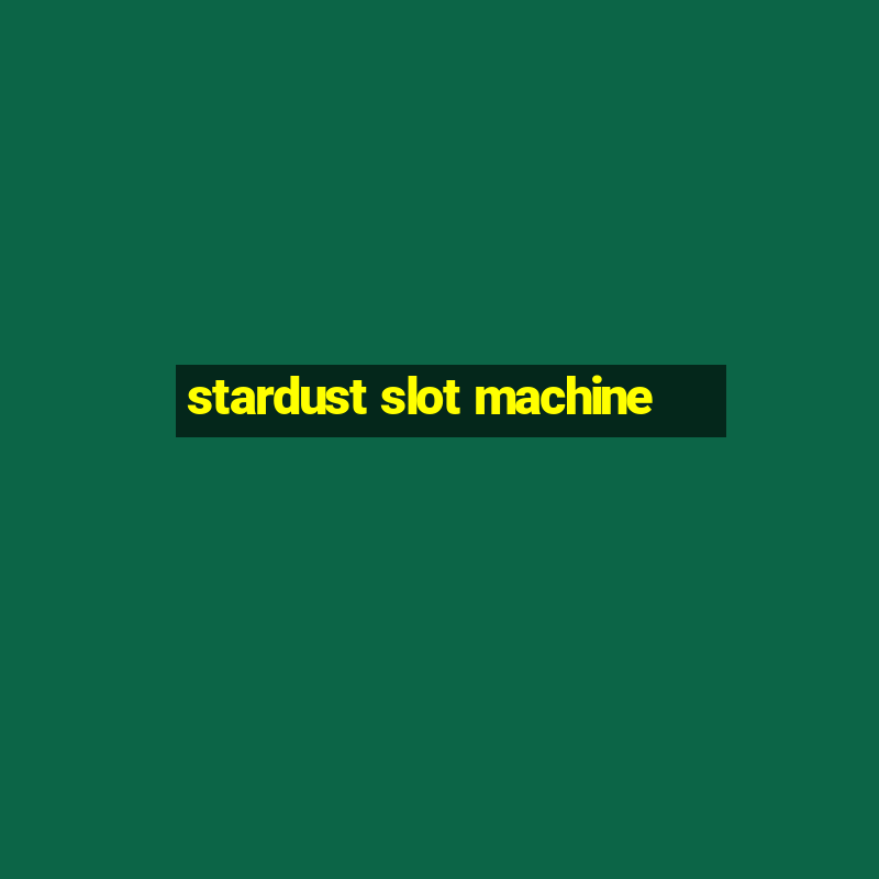 stardust slot machine