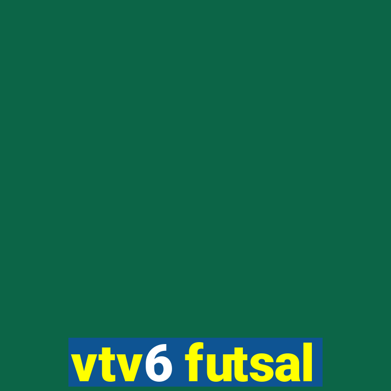 vtv6 futsal