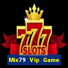 Mix79 Vip Game Bài Online Uy Tín