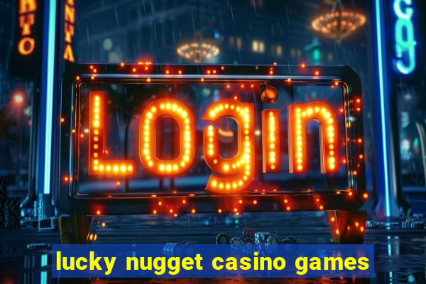 lucky nugget casino games