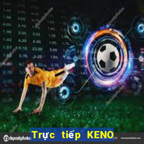 Trực tiếp KENO ngày 4