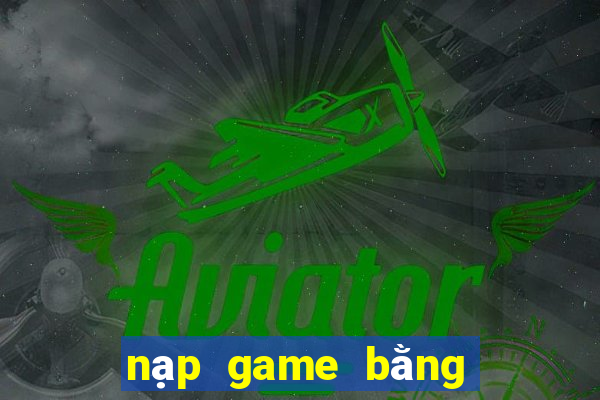 nạp game bằng tiền điện thoại