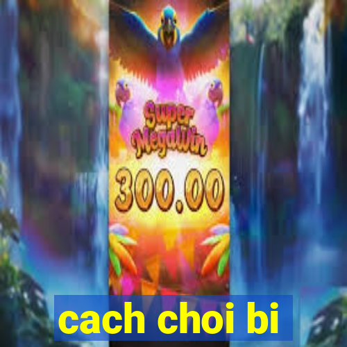 cach choi bi