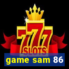 game sam 86