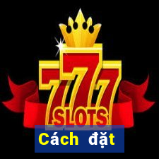 Cách đặt cược XSLD Thứ 2