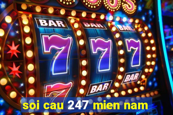 soi cau 247 mien nam