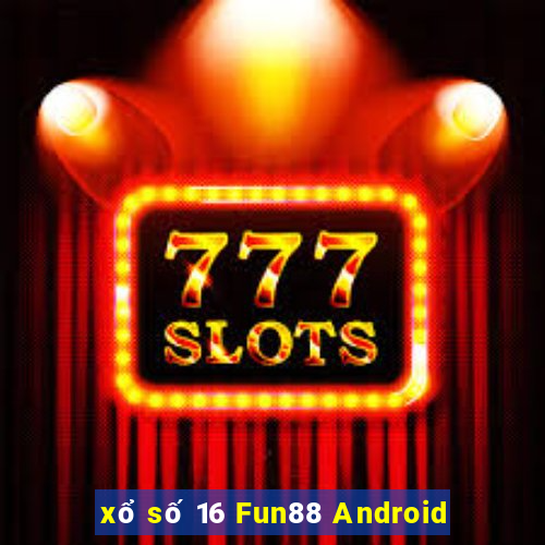 xổ số 16 Fun88 Android