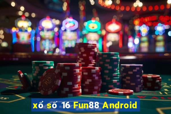 xổ số 16 Fun88 Android