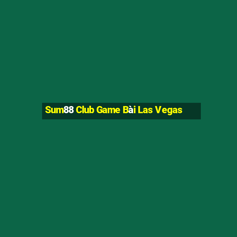 Sum88 Club Game Bài Las Vegas