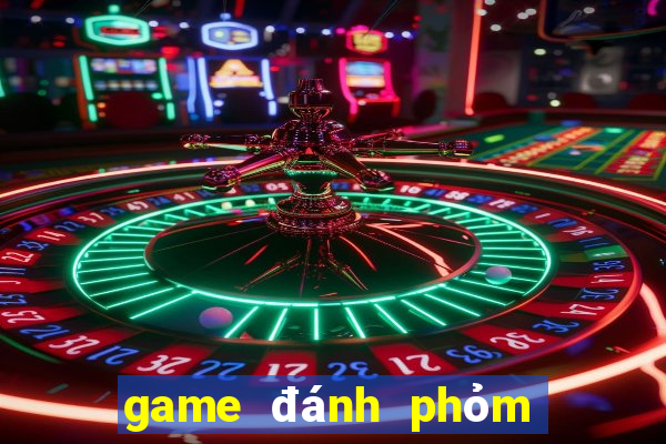 game đánh phỏm ăn tiền