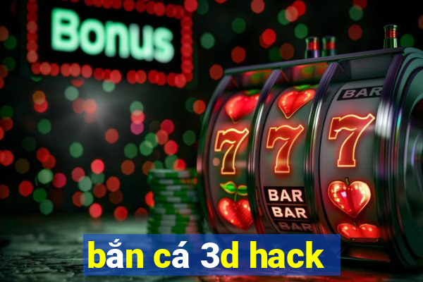 bắn cá 3d hack