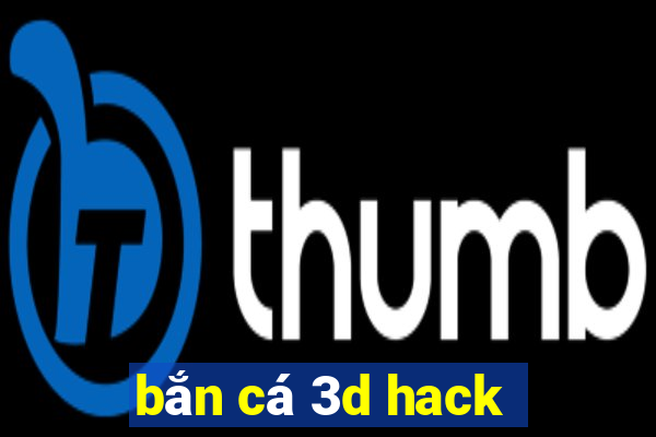 bắn cá 3d hack