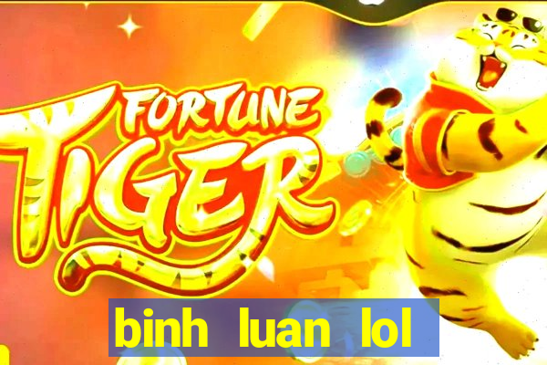 binh luan lol tieng viet