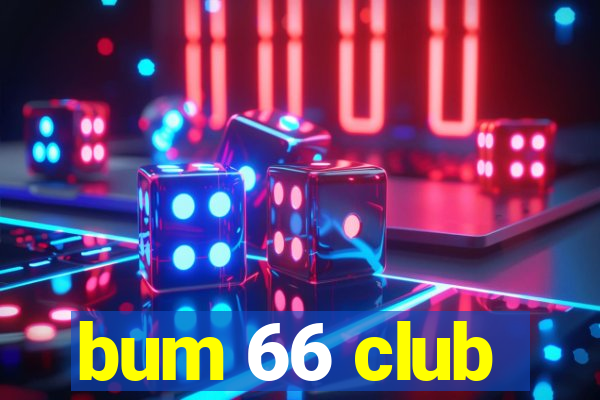 bum 66 club