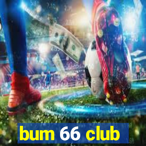 bum 66 club