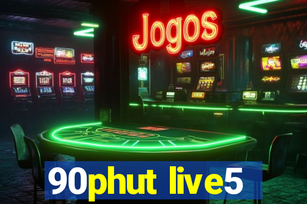 90phut live5