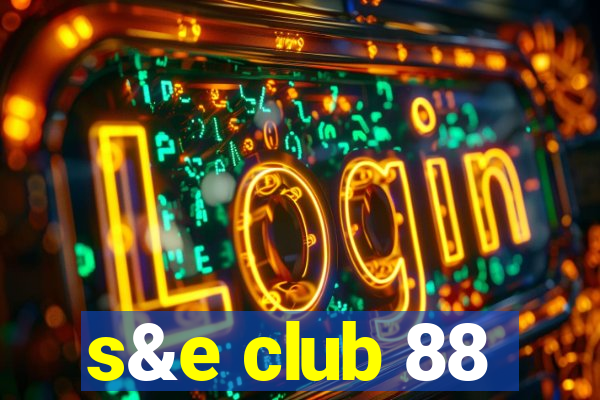 s&e club 88