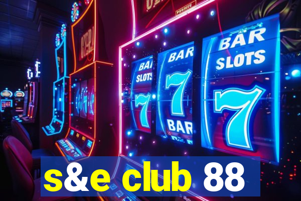 s&e club 88