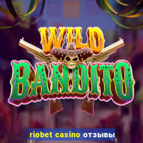 riobet casino отзывы